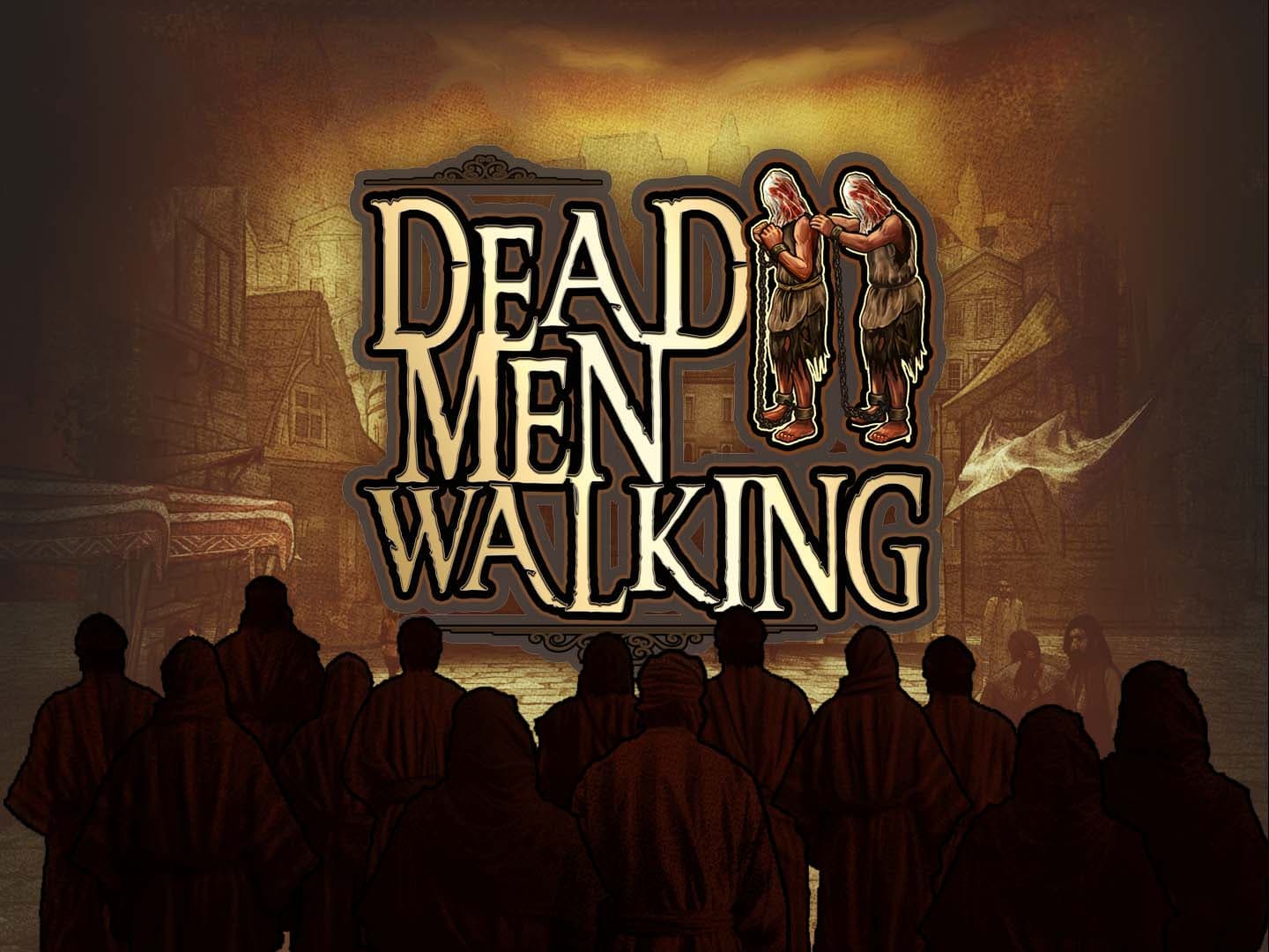 Dead Men Walking