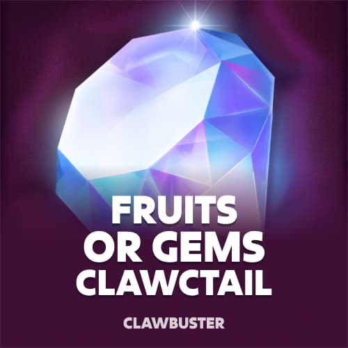 Fruits OR Gems Clawctail